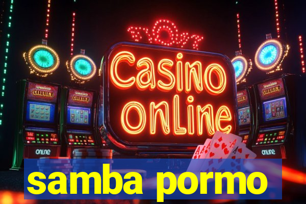 samba pormo